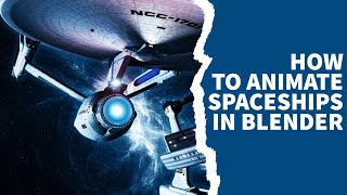 Create Stunning Spaceship Animations in Blender - Tutorial for Beginners