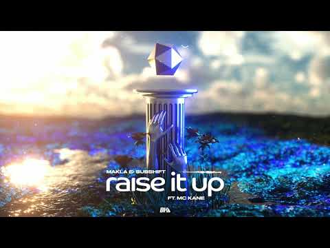 Makla & SUBSHIFT - Raise It Up (ft. MC Kane)
