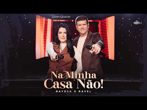 Rayssa e Ravel - Na Minha Casa Não! | DVD Unindo Gerações (Clipe Oficial)
