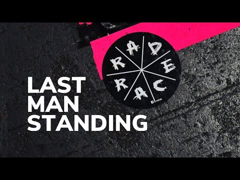 RAD RACE - LAST MAN STANDING