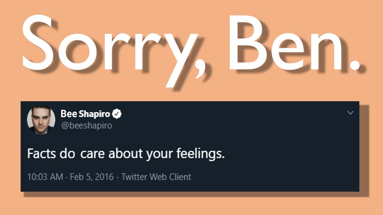 Ben Shapiro is Wrong | Facts DO Care About Your Feelings