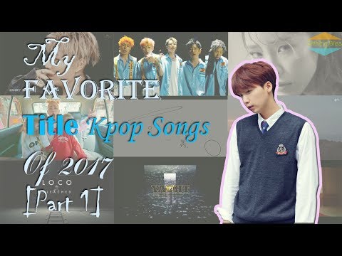 My Favorite Title Kpop Songs Of 2017 [Part 1]