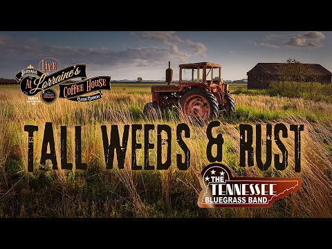 Tall Weeds & Rust - Tennessee Bluegrass Band