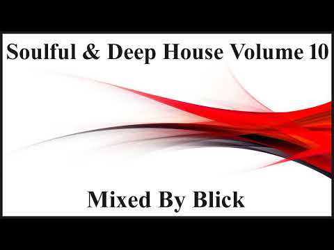 Soulful & Deep House Volume 10 - Mixed By Blick