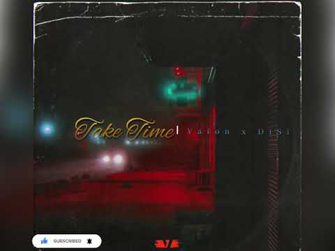 Valon x DiSi - Take Time (Prod. Wavy Szn+Crator)