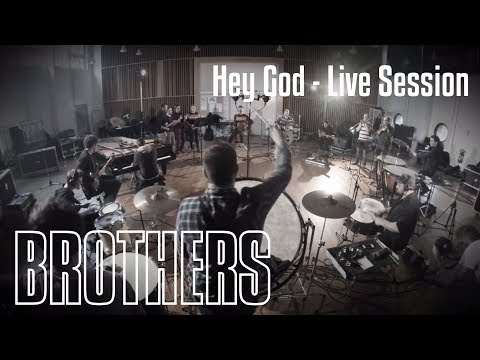 BROTHERS  Hey God Live session