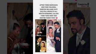 Vanessa Williams on Her 3 Ex-Husbands: "Good Men" ❤️ #short