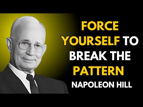 Force Yourself to Break the Pattern | Napoleon Hill