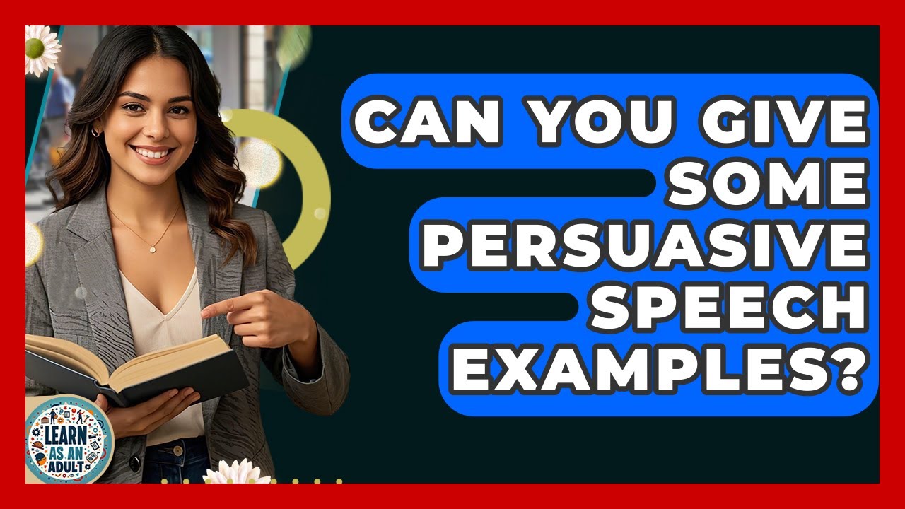 Can You Give Some Persuasive Speech Examples? - Learn As An Adult