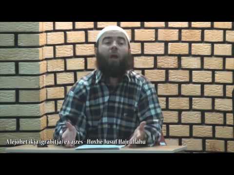 A lejohet ikja (grabitja) e vajzës - Hoxhë Jusuf Hajrullahu
