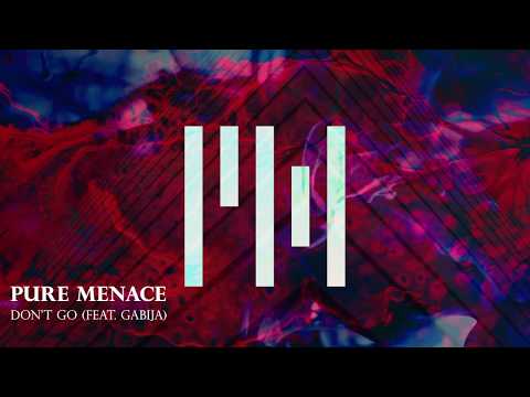 Pure Menace - Don't Go (feat. Gabija)