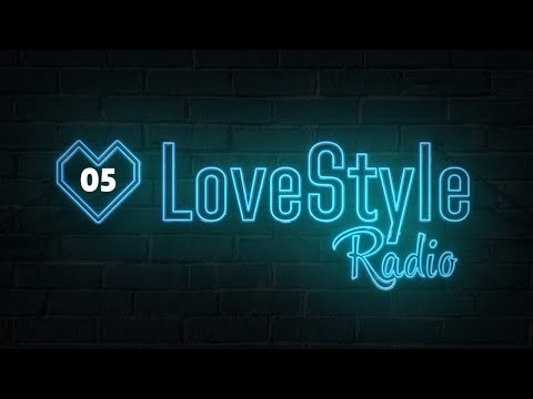 LoveStyle Radio - Episode #5