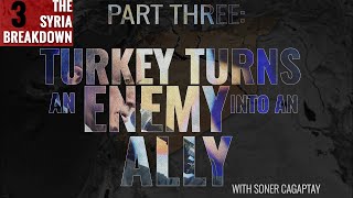 Turkey Turns an Enemy into an Ally: The Syria Breakdown, Episode Three