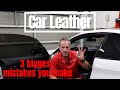 Car Leather Care: The 3 Biggest Mistakes you make