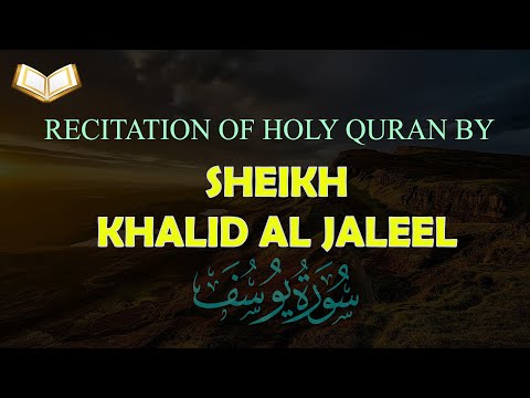 HOLY QURAN:Surah Yusuf Recitation by Khalid Al Jaleel