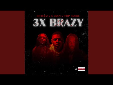 3x Brazy (feat. D-Steez & LordeTheTopScore)