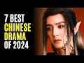 Top 7 Best Chinese Dramas You Must Watch! 2024