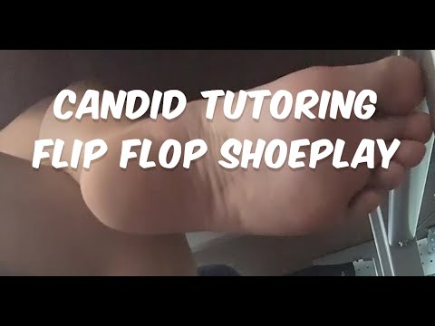 Candid Tutoring Flip Flop Shoeplay Live Stream