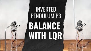Inverted Pendulum P3: Linear Quadratic Regulator (LQR) to balance to the inverted pendulum