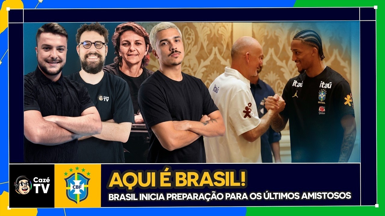 AQUI É BRASIL: SELEÇÃO INICIA PREPARAÇÃO PARA OS ÚLTIMOS AMISTOSOS