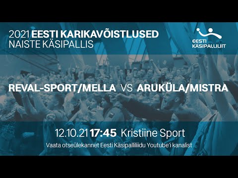 Reval-Sport/Mella - Aruküla/Mistra | NAISTE KÄSIPALLI KARIKAVÕISTLUSED 2021
