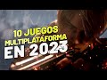 10 Juegos Multiplataforma A Tener En Cuenta En 2023