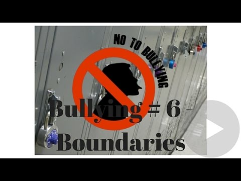 Bullying #6 - Boundaries