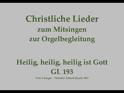 Heilig, heilig, heilig ist Gott GL 193 – Mitsingversion mit Orgelbegleitung und eingeblendetem Text
