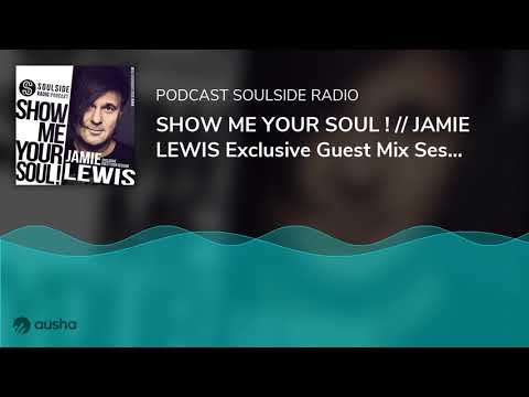 SHOW ME YOUR SOUL ! // JAMIE LEWIS Exclusive Guest Mix Session // 2020