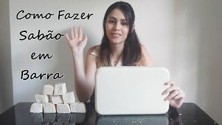 Como Fazer Sabão em Barra de Maneira Muito Fácil