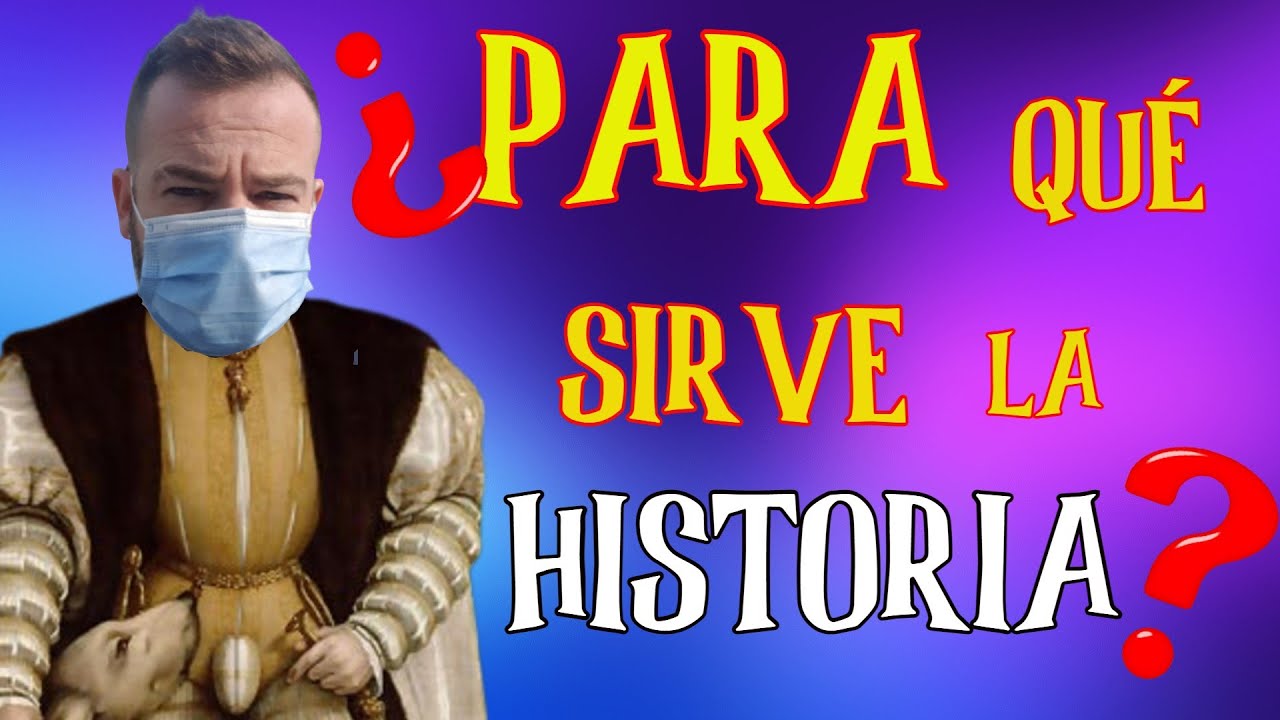 🔴 ¿PARA QUÉ SIRVE LA HISTORIA? 🔴