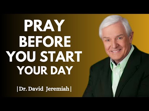 Always Pray First Before You Start Your Day | Morning Praye |DR. David Jeremiah