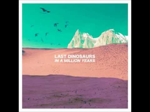 Last Dinosaurs - Beaux Mont