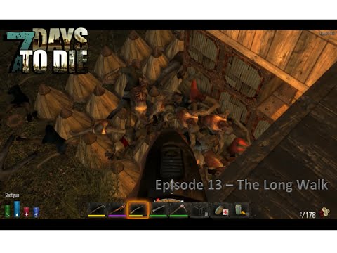 7 Days to Die Alpha 12   EP 13   The Long Walk