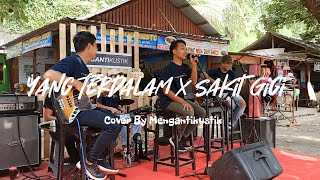 Download lagu Yang Terdalam x Sakit Gigi - Mengantikustik Live Cover mp3
