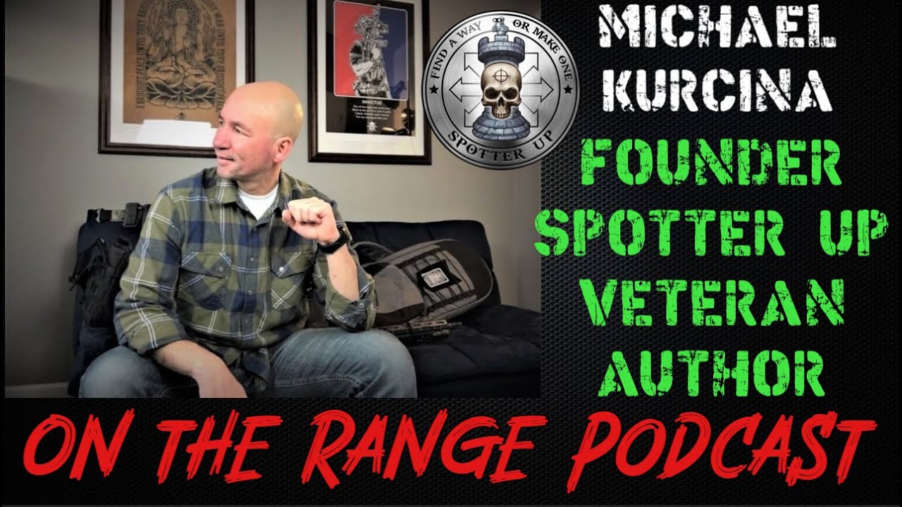 Michael Kurcina Founder of Spotter Up, Veteran and Author joins - On The Range Podcast # 59