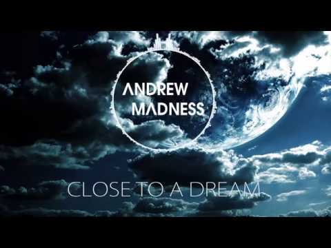 Andrew Madness - Close to a Dream