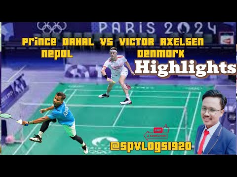 @Highlights :Paris Olympics 2024 ( Prince Dahal Nepal Vs Victor Axelsen Denmark)