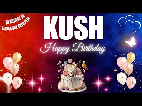 KUSH Happy Birthday Song | KUSH Name Meaning🎂🎈 #birthday #happybirthdaysong #kush