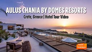 Aulus Chania by Domes Resorts - Crete, Greece | Hotel Tour Video