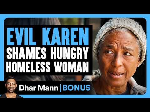 EVIL Karen SHAMES Hungry Homeless Woman | Dhar Mann Bonus!
