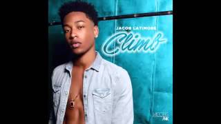 Jacob Latimore - Climb (OFFICIAL SONG) [New 2015]