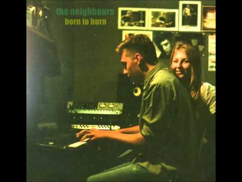 The Neighbours - Born To Burn