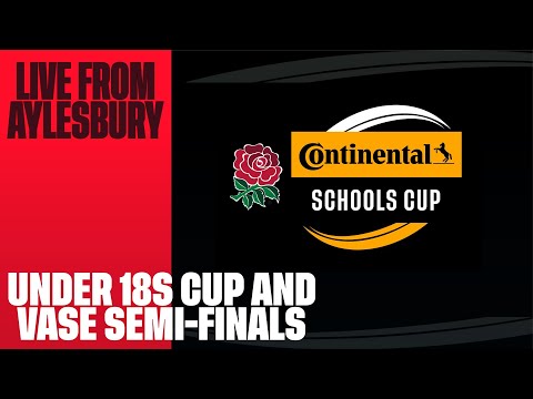 LIVE | Continental Tyres Schools Cup and Vase Under 18 Semi-finals | Aylesbury RFC