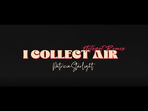 Patricia Starlight - I collect air (HITSPOT Remix)