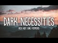 Red Hot Chili Peppers - Dark Necessities (Lyrics)