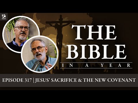 The Bible in a Year: Episode 317 | Hebrews 8-10