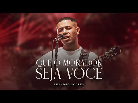 Leandro Soares | Que o Morador Seja Você [Clipe oficial]