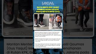 Pakai Sepatu Luxury Puluhan Juta Rupiah Gus Yaqut Jadi Sorotan saat Kembali Ditahan ke Rutan KPK