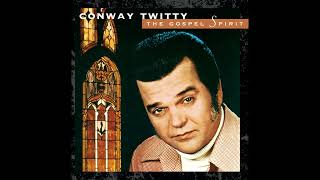 Conway Twitty  - The Gospel Spirit  (The Big Man Above)
